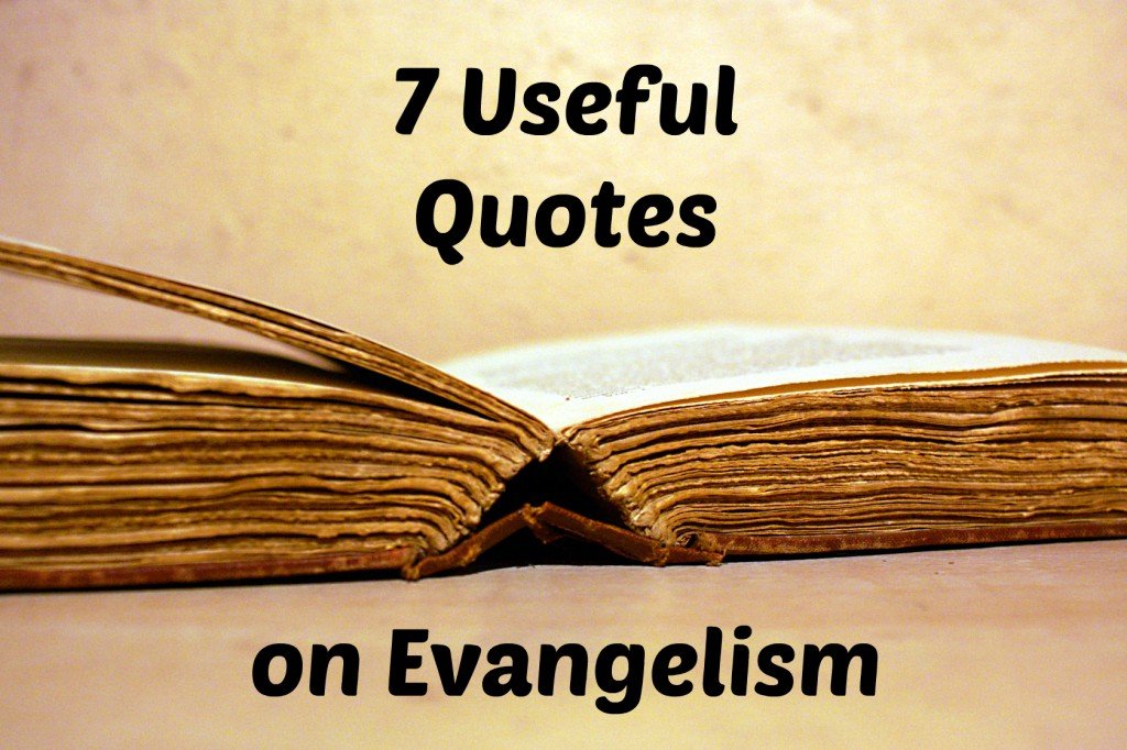 7 Useful Evangelism Quotes