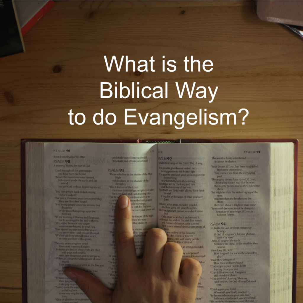 What Is THE BIBLICAL WAY To Do Evangelism?